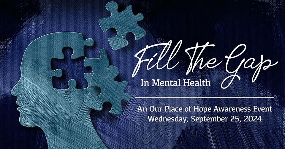 Fill The Gap In Mental Health: An Our Place of Hope Awareness Event